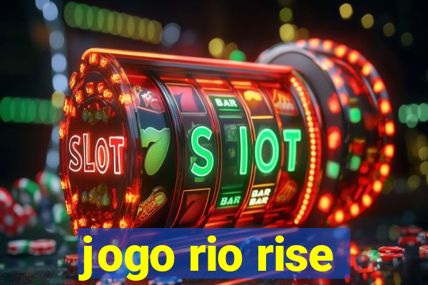 jogo rio rise